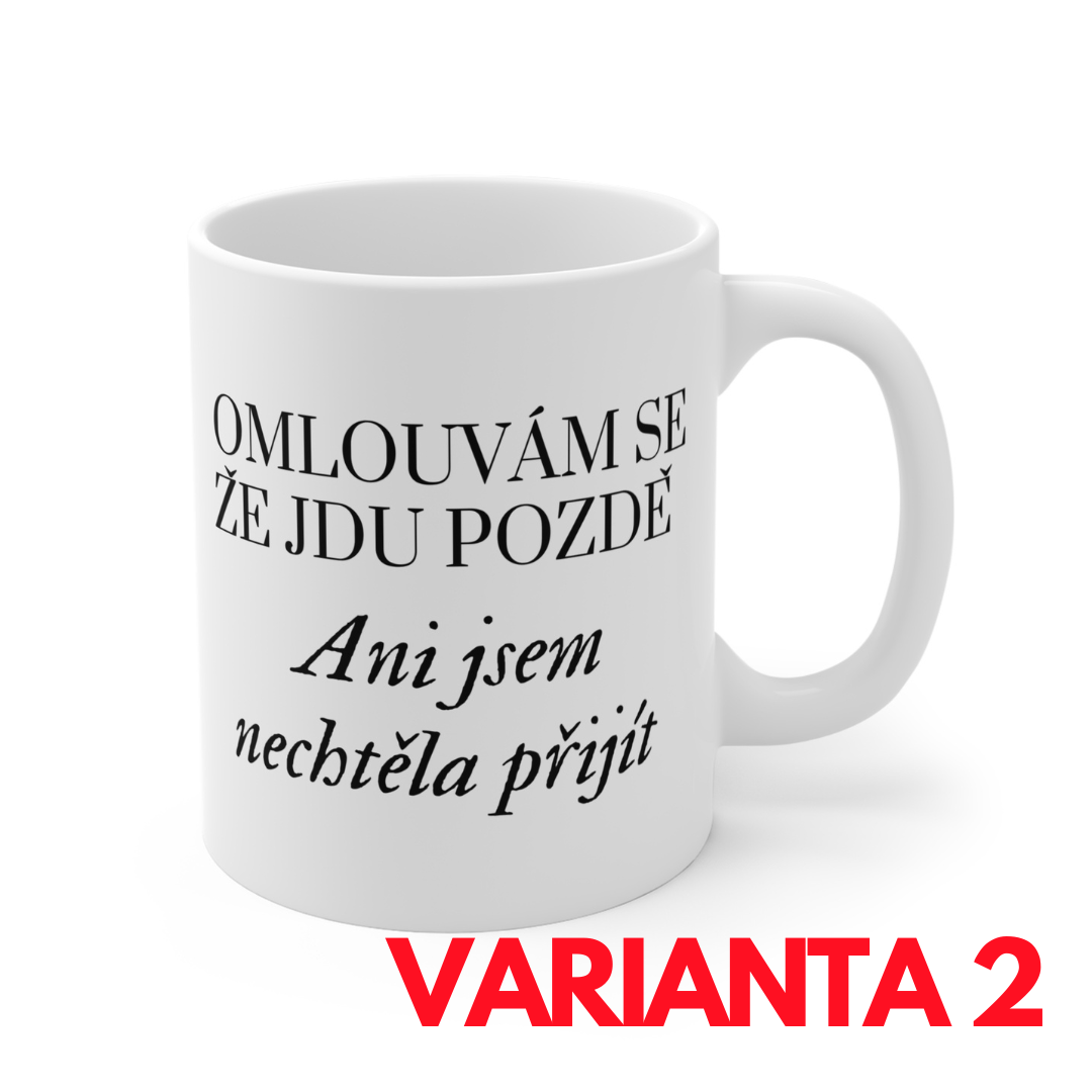 Hrnek - Omlouvám se že jdu pozdě,...